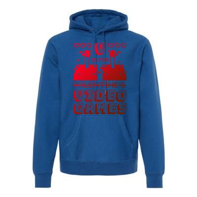 V Is For Video Games Gift Funny Gamer Valentine's Day Quote Gift Premium Hoodie