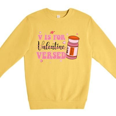 V Is For Versed Funny PACU CRNA Nurse Valentines Day Premium Crewneck Sweatshirt