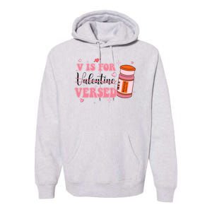 V Is For Versed Funny PACU CRNA Nurse Valentines Day Premium Hoodie