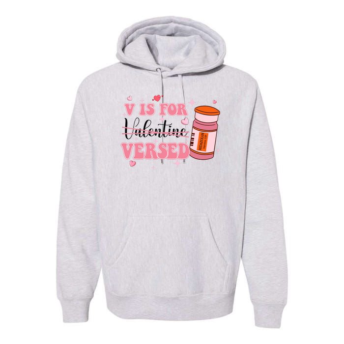 V Is For Versed Funny PACU CRNA Nurse Valentines Day Premium Hoodie