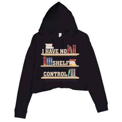 Vintage I Have No Shelf Control Cool Gift Bookself Gift Crop Fleece Hoodie