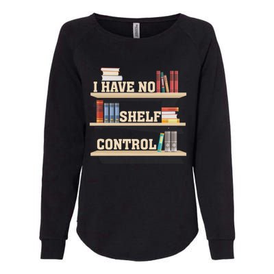 Vintage I Have No Shelf Control Cool Gift Bookself Gift Womens California Wash Sweatshirt