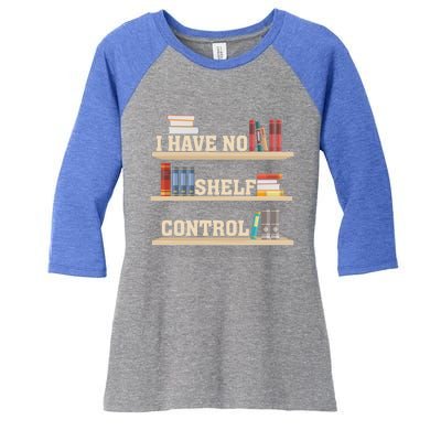 Vintage I Have No Shelf Control Cool Gift Bookself Gift Women's Tri-Blend 3/4-Sleeve Raglan Shirt