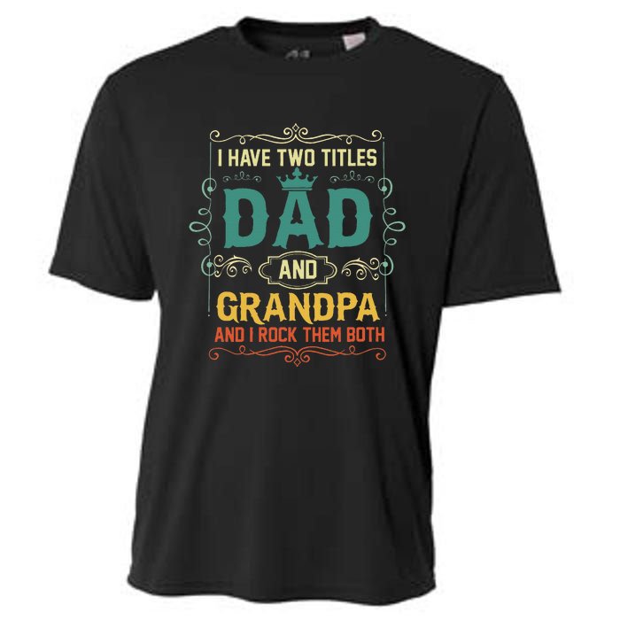 Vintage I Have Two Titles Dad And Papa Funny Father's Day Cooling Performance Crew T-Shirt