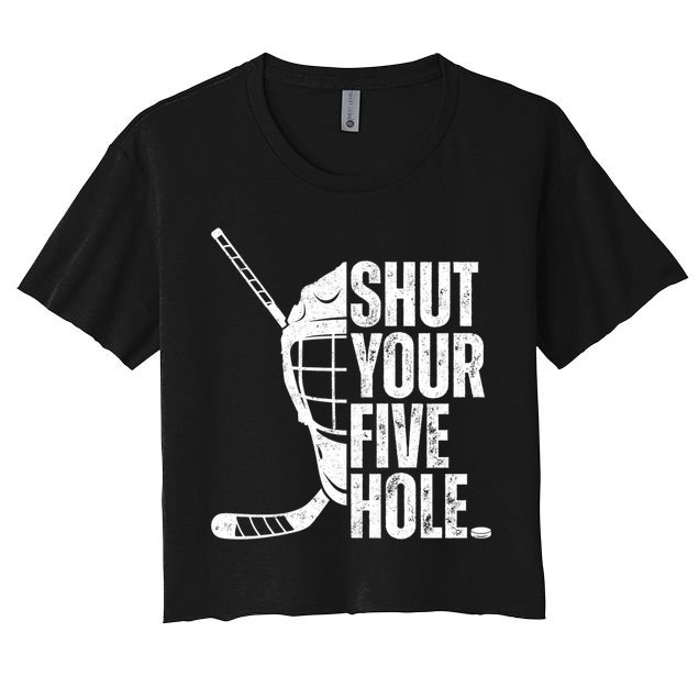 Vintage Ice Hockey Goalie Funny Shut Your Five Hole Cute Gift Crop Top