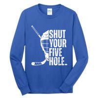 Vintage Ice Hockey Goalie Funny Shut Your Five Hole Cute Gift Tall Long Sleeve T-Shirt