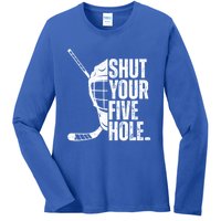 Vintage Ice Hockey Goalie Funny Shut Your Five Hole Cute Gift Ladies Long Sleeve Shirt