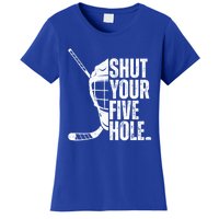 Vintage Ice Hockey Goalie Funny Shut Your Five Hole Cute Gift Women's T-Shirt