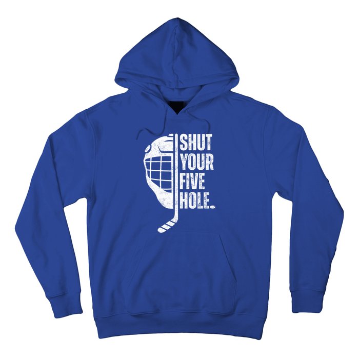 Vintage Ice Hockey Goalie Funny Shut Your Five Hole Gift Hoodie