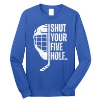 Vintage Ice Hockey Goalie Funny Shut Your Five Hole Gift Long Sleeve Shirt