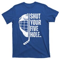 Vintage Ice Hockey Goalie Funny Shut Your Five Hole Gift T-Shirt