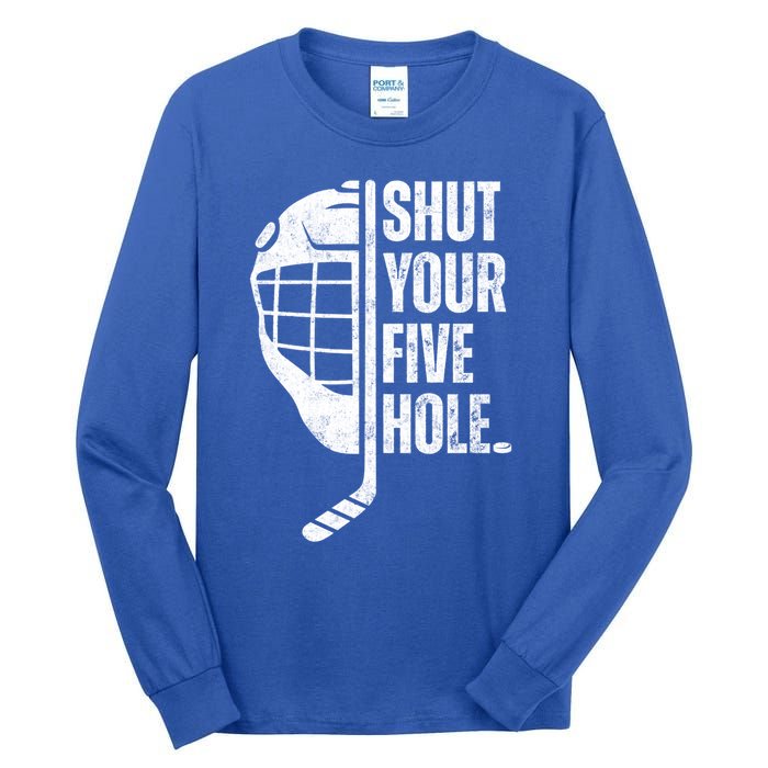 Vintage Ice Hockey Goalie Funny Shut Your Five Hole Gift Tall Long Sleeve T-Shirt