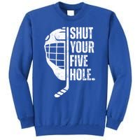 Vintage Ice Hockey Goalie Funny Shut Your Five Hole Gift Tall Sweatshirt