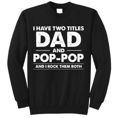 Vintage I Have Two Titles Dad And Pop Pop Funny Fathers Day Sweatshirt