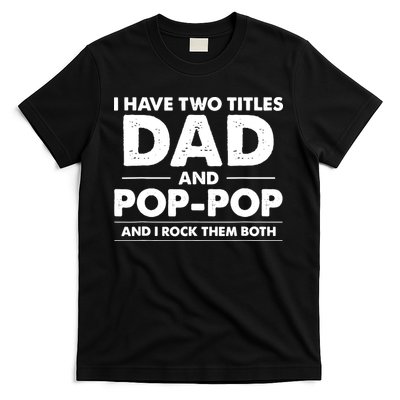 Vintage I Have Two Titles Dad And Pop Pop Funny Fathers Day T-Shirt