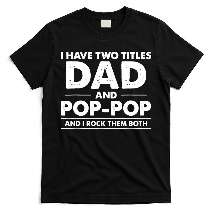 Vintage I Have Two Titles Dad And Pop Pop Funny Fathers Day T-Shirt