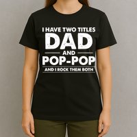 Vintage I Have Two Titles Dad And Pop Pop Funny Fathers Day T-Shirt