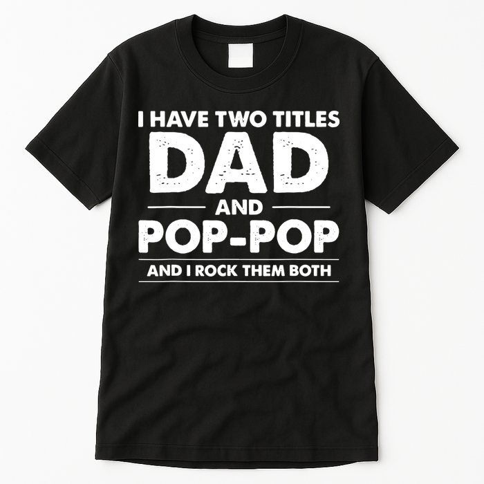 Vintage I Have Two Titles Dad And Pop Pop Funny Fathers Day Tall T-Shirt