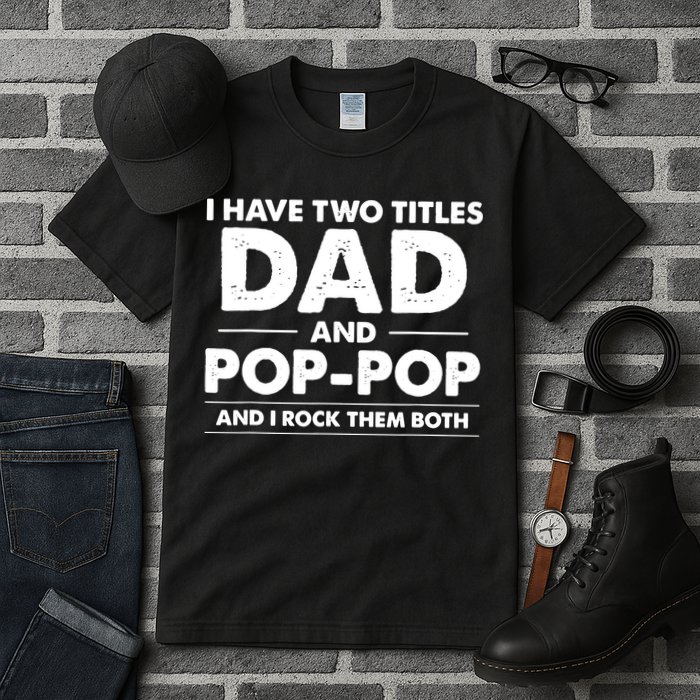 Vintage I Have Two Titles Dad And Pop Pop Funny Fathers Day Tall T-Shirt