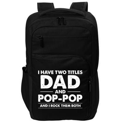 Vintage I Have Two Titles Dad And Pop Pop Funny Fathers Day Impact Tech Backpack