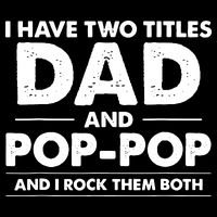 Vintage I Have Two Titles Dad And Pop Pop Funny Fathers Day Bucket Hat