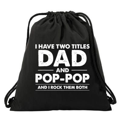 Vintage I Have Two Titles Dad And Pop Pop Funny Fathers Day Drawstring Bag