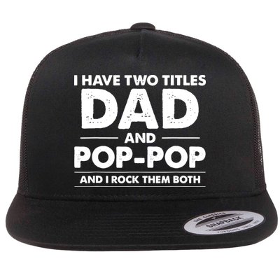 Vintage I Have Two Titles Dad And Pop Pop Funny Fathers Day Flatbill Hat