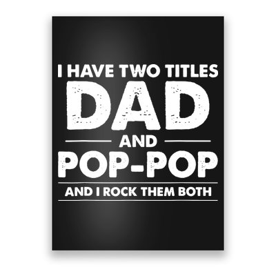 Vintage I Have Two Titles Dad And Pop Pop Funny Fathers Day Poster