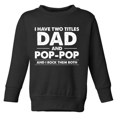 Vintage I Have Two Titles Dad And Pop Pop Funny Fathers Day Toddler Sweatshirt