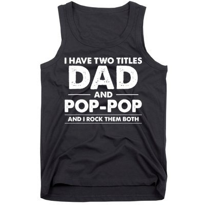 Vintage I Have Two Titles Dad And Pop Pop Funny Fathers Day Tank Top