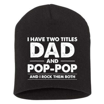 Vintage I Have Two Titles Dad And Pop Pop Funny Fathers Day Short Acrylic Beanie