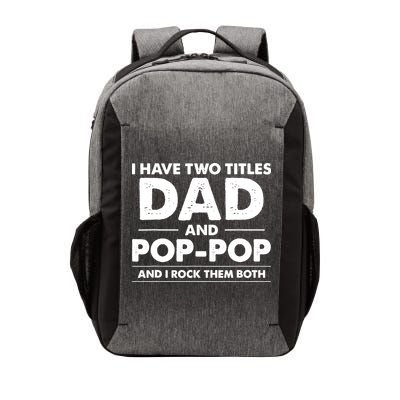 Vintage I Have Two Titles Dad And Pop Pop Funny Fathers Day Vector Backpack