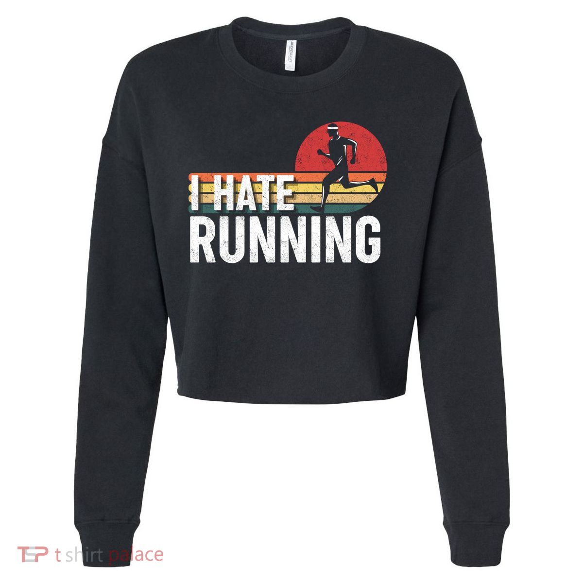 Vintage I Hate Running Funny FatherS Day Marathon Runner Gift Cropped Pullover Crew