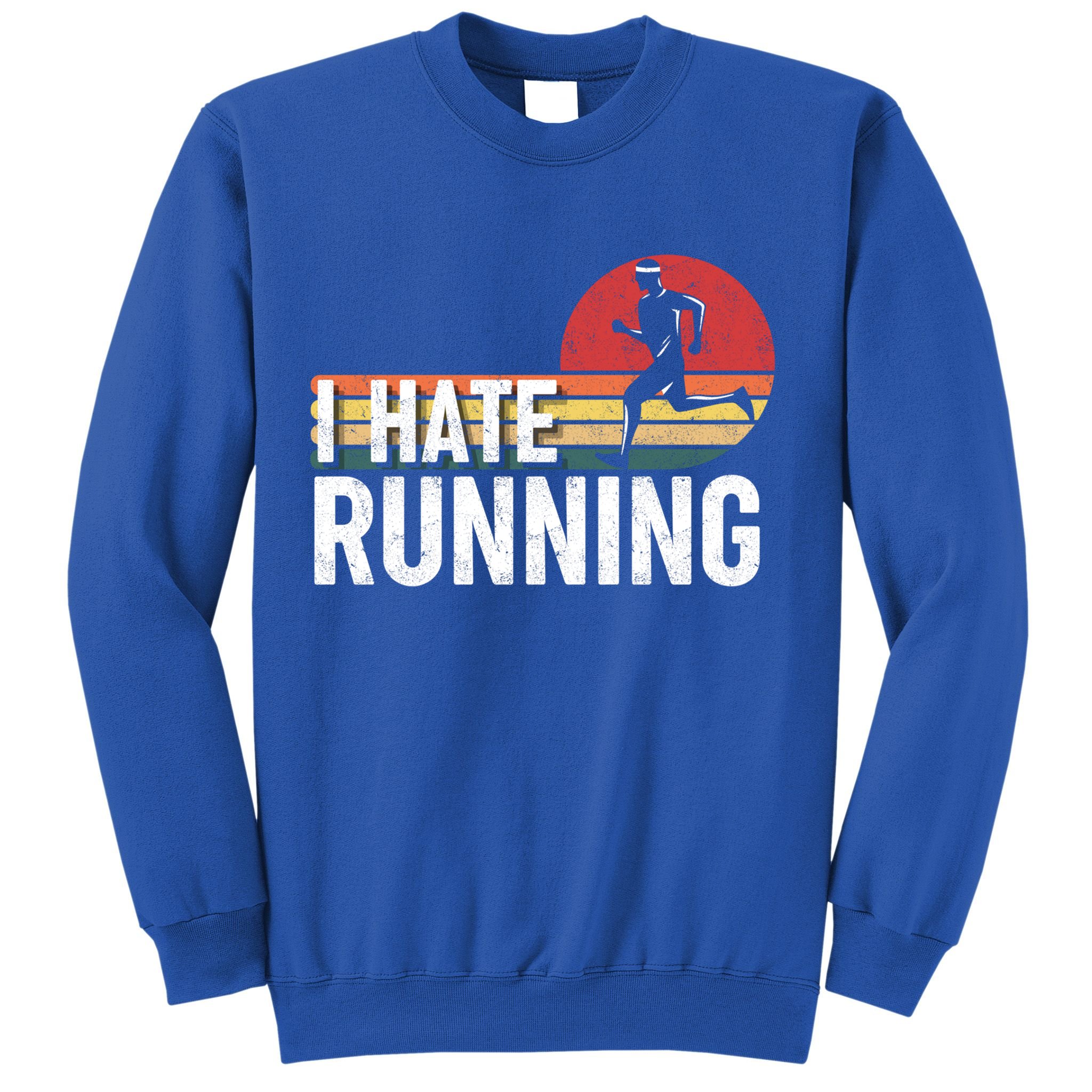 Vintage I Hate Running Funny FatherS Day Marathon Runner Gift Sweatshirt