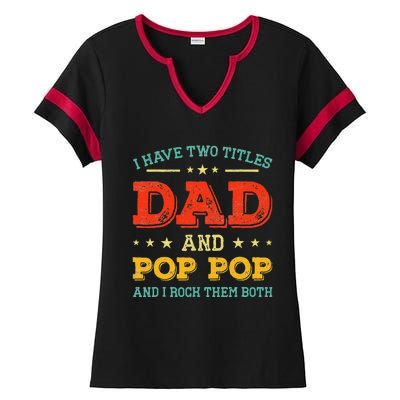 Vintage I Have Two Titles Dad And Pop Pop Funny Fathers Day Ladies Halftime Notch Neck Tee