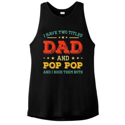 Vintage I Have Two Titles Dad And Pop Pop Funny Fathers Day Ladies PosiCharge Tri-Blend Wicking Tank