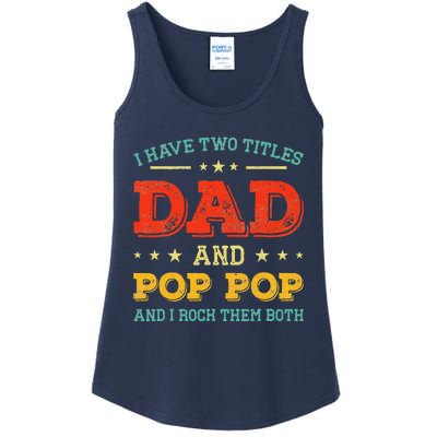 Vintage I Have Two Titles Dad And Pop Pop Funny Fathers Day Ladies Essential Tank