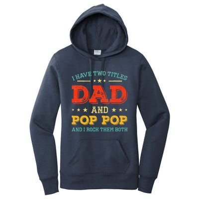 Vintage I Have Two Titles Dad And Pop Pop Funny Fathers Day Women's Pullover Hoodie