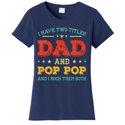 Vintage I Have Two Titles Dad And Pop Pop Funny Fathers Day Women's T-Shirt