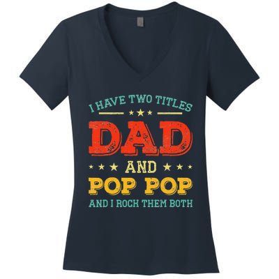 Vintage I Have Two Titles Dad And Pop Pop Funny Fathers Day Women's V-Neck T-Shirt