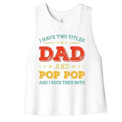 Vintage I Have Two Titles Dad And Pop Pop Funny Fathers Day Women's Racerback Cropped Tank