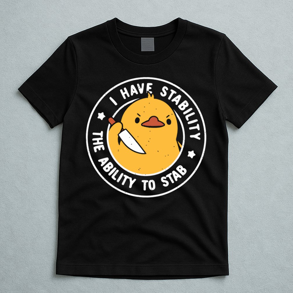 Vintage I Have Stability The Ability To Stab T-Shirt