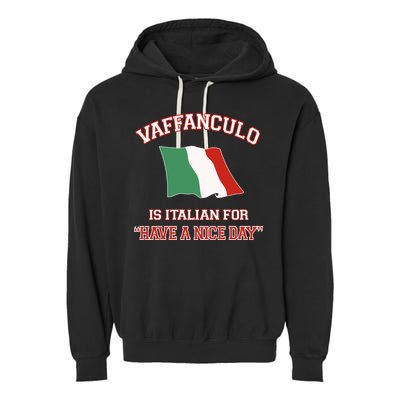 Vaffanculo Is Italian For Have A Nice Day Garment-Dyed Fleece Hoodie