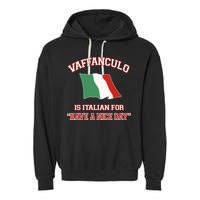 Vaffanculo Is Italian For Have A Nice Day Garment-Dyed Fleece Hoodie