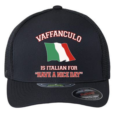 Vaffanculo Is Italian For Have A Nice Day Flexfit Unipanel Trucker Cap