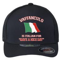 Vaffanculo Is Italian For Have A Nice Day Flexfit Unipanel Trucker Cap