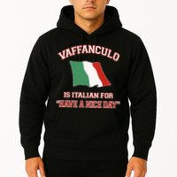 Vaffanculo Is Italian For Have A Nice Day Hoodie