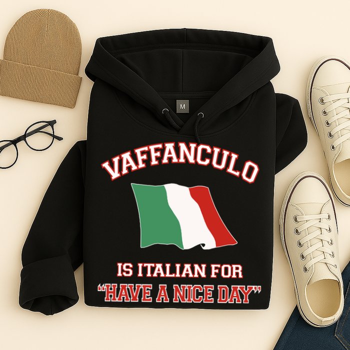 Vaffanculo Is Italian For Have A Nice Day Hoodie