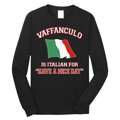 Vaffanculo Is Italian For Have A Nice Day Long Sleeve Shirt