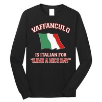 Vaffanculo Is Italian For Have A Nice Day Long Sleeve Shirt